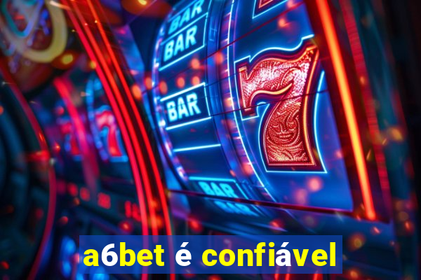 a6bet é confiável