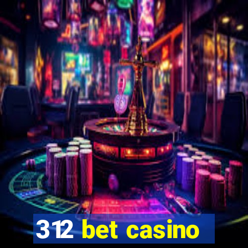 312 bet casino