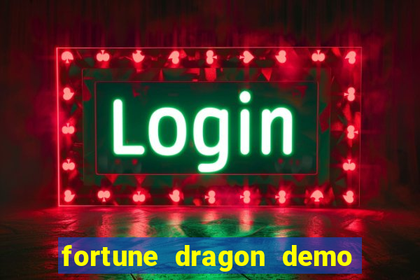 fortune dragon demo bet 500