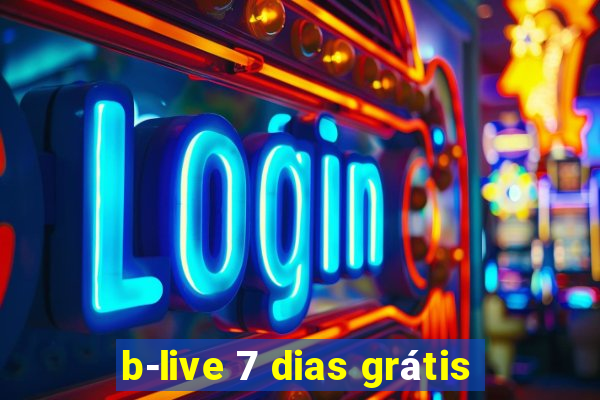 b-live 7 dias grátis