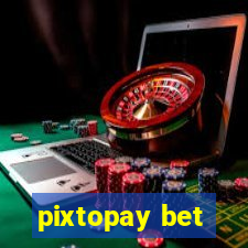 pixtopay bet