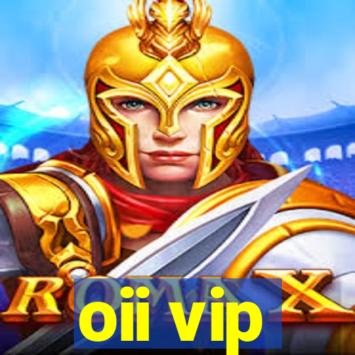 oii vip