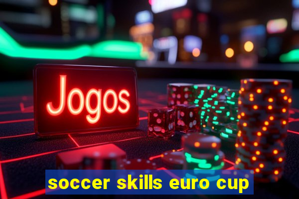 soccer skills euro cup