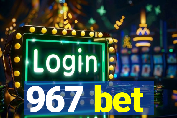 967 bet