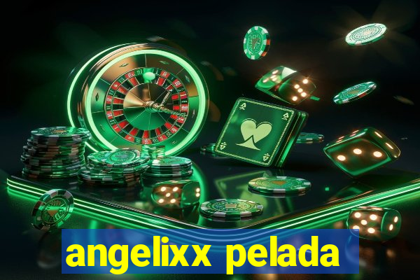 angelixx pelada