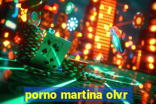 porno martina olvr