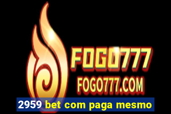 2959 bet com paga mesmo