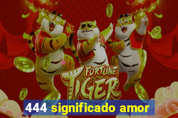 444 significado amor