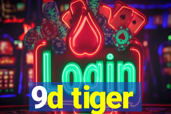 9d tiger