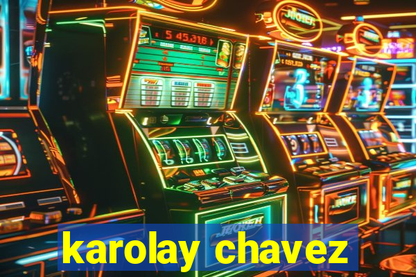 karolay chavez