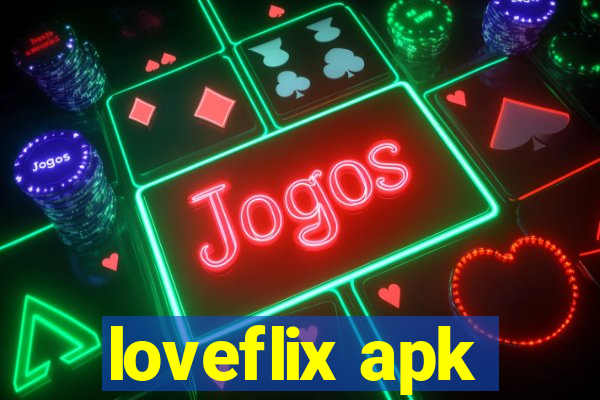 loveflix apk