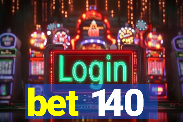 bet 140