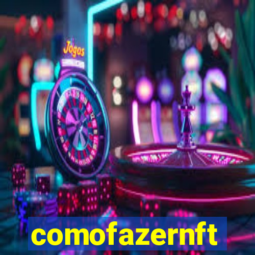 comofazernft