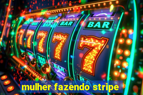 mulher fazendo stripe