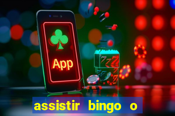 assistir bingo o rei das manhas filme completo dublado