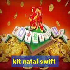 kit natal swift