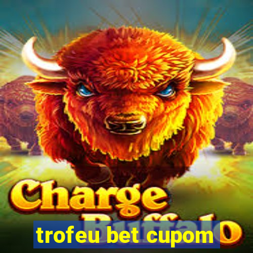 trofeu bet cupom