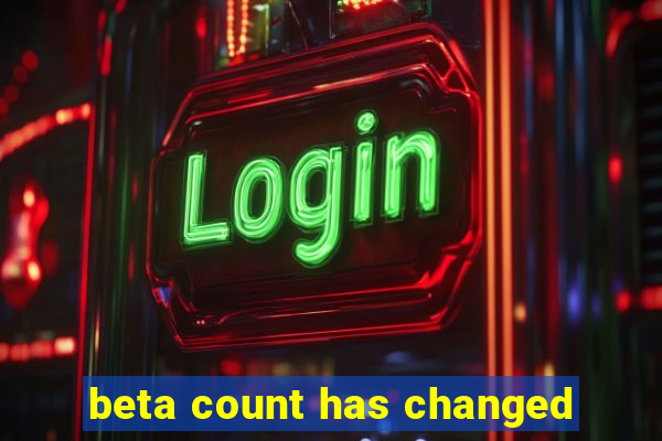 beta count has changed