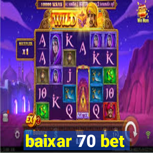 baixar 70 bet