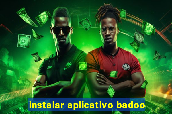 instalar aplicativo badoo