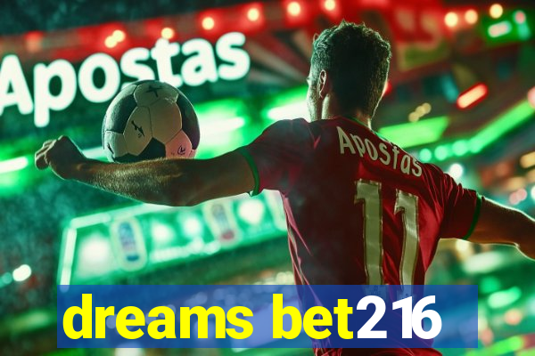 dreams bet216