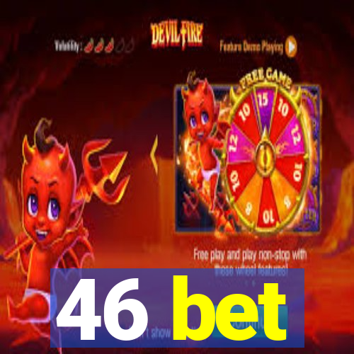 46 bet