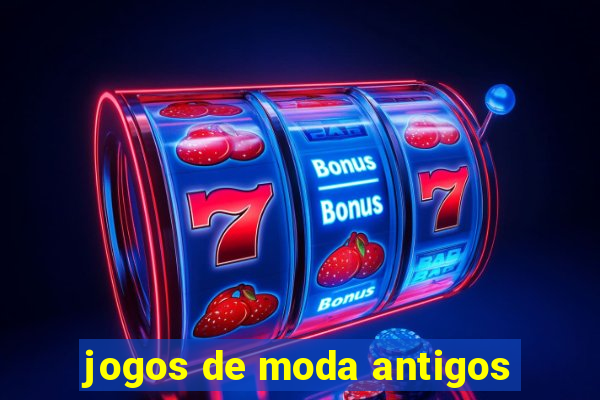 jogos de moda antigos