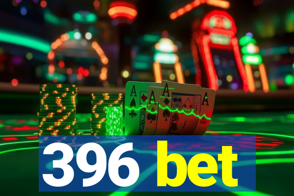 396 bet