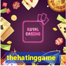 thehatinggame