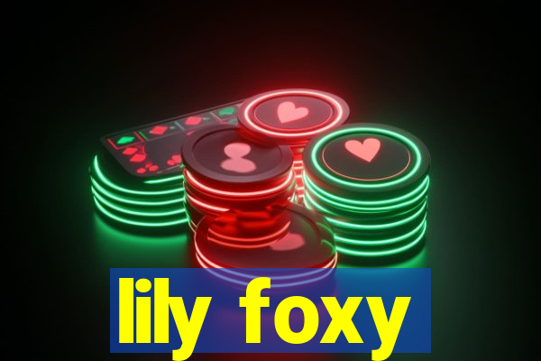 lily foxy