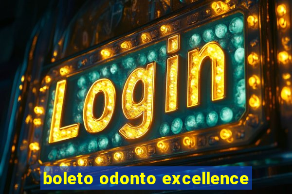 boleto odonto excellence