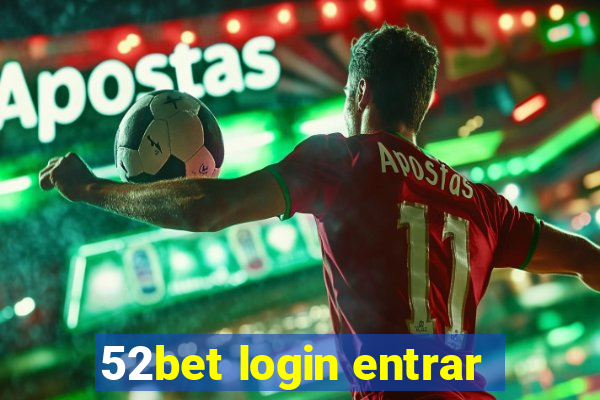 52bet login entrar