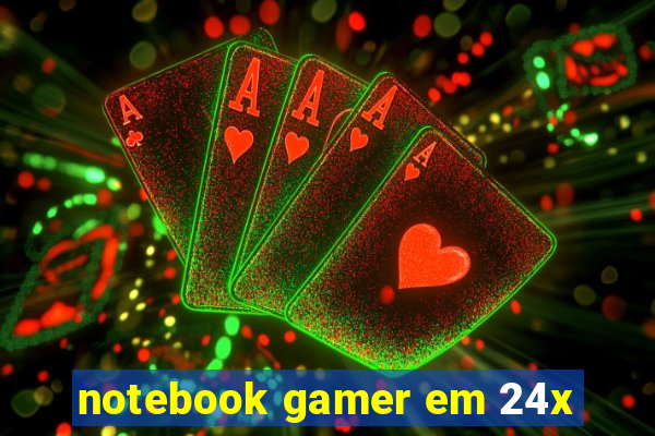 notebook gamer em 24x