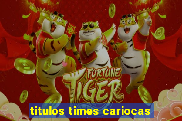 titulos times cariocas