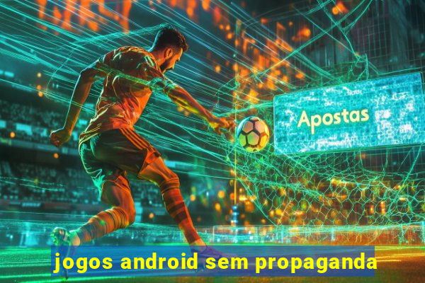 jogos android sem propaganda