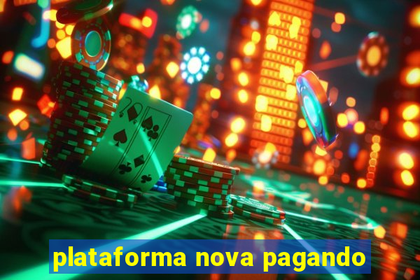 plataforma nova pagando