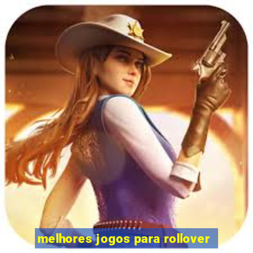 melhores jogos para rollover