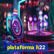 plataforma h22