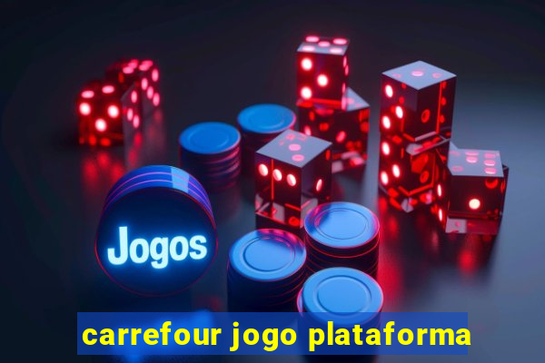 carrefour jogo plataforma