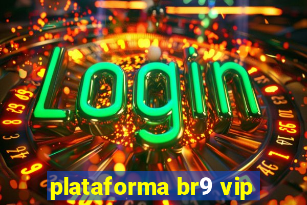 plataforma br9 vip