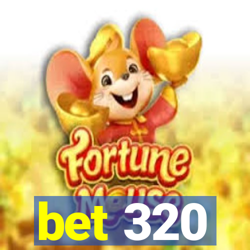 bet 320