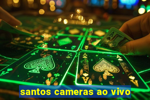 santos cameras ao vivo