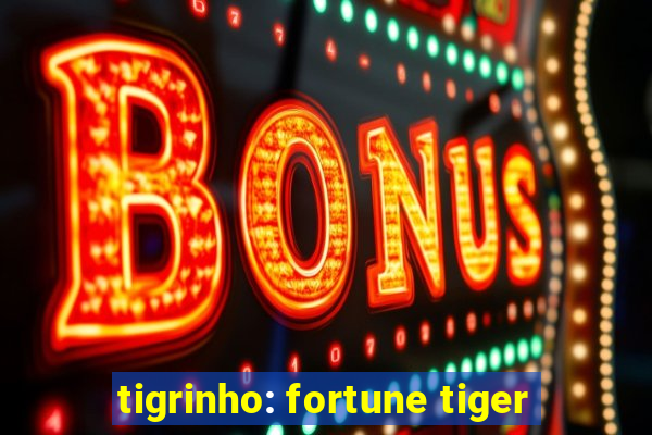 tigrinho: fortune tiger