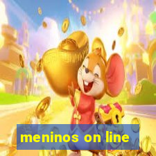 meninos on line