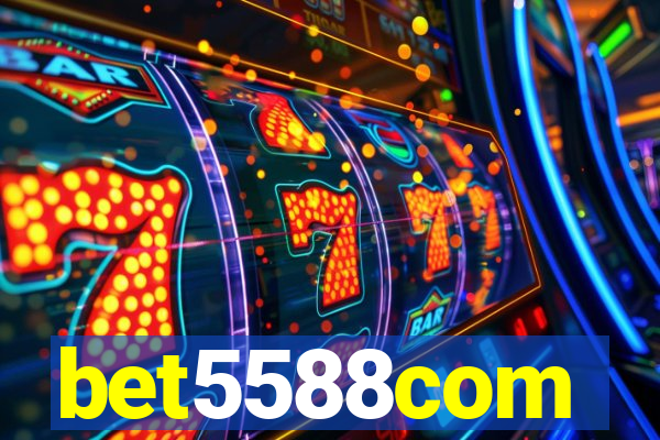 bet5588com