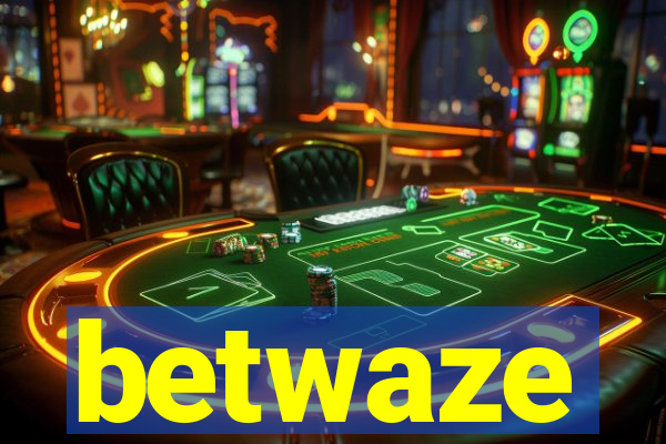 betwaze