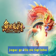 jogar grátis no tigrinho