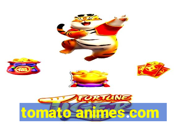 tomato animes.com