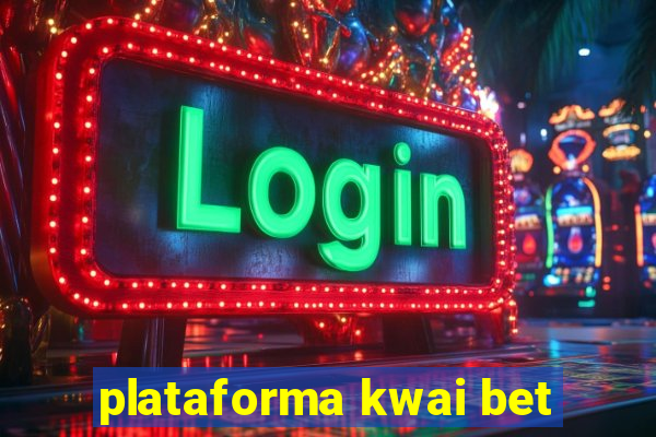 plataforma kwai bet