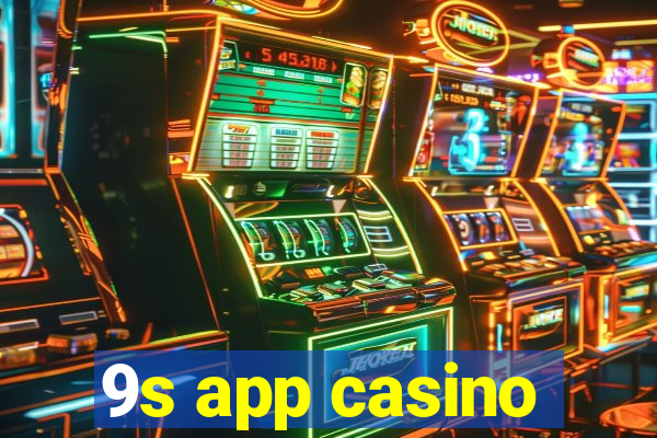 9s app casino